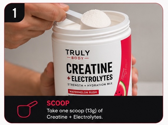 Step 1, Scoop β take one scoop of Truly Body Creatine + Electrolytes